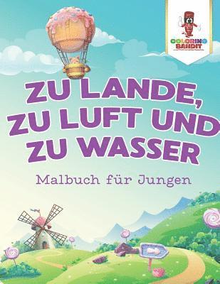 Coloring Bandit - Zu Lande, zu Luft und zu Wasser, Häftad