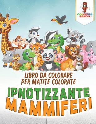 Ipnotizzante Mammiferi 1