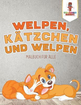 bokomslag Welpen, Kätzchen und Welpen