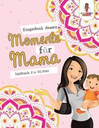 bokomslag Eingedenk dessen Momente fr Mama