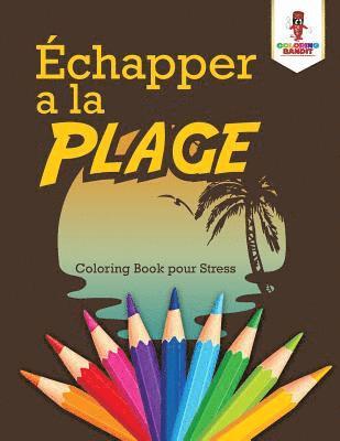 Coloring Bandit - Échapper a la Plage, Häftad
