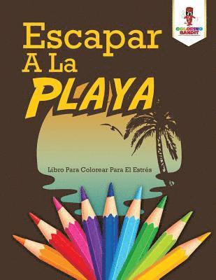 Escapar A La Playa 1