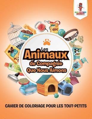 Coloring Bandit - Les Animaux de Compagnie Que Nous Aimons, Häftad