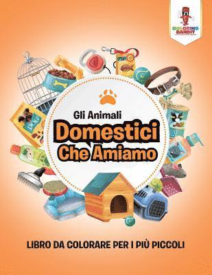 bokomslag Gli Animali Domestici Che Amiamo