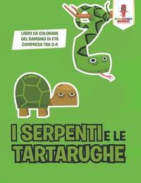 bokomslag I Serpenti E Le Tartarughe