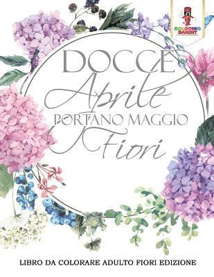 Coloring Bandit - Docce Aprile Portano Maggio Fiori, Häftad