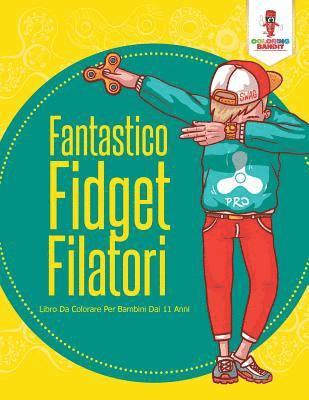 bokomslag Fantastico Fidget Filatori