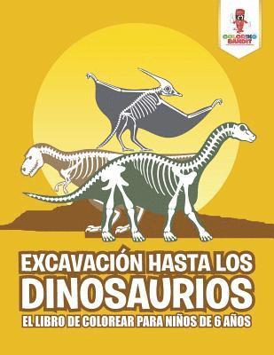 Coloring Bandit - Excavación Hasta Los Dinosaurios, Häftad