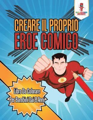 bokomslag Creare Il Proprio Eroe Comico