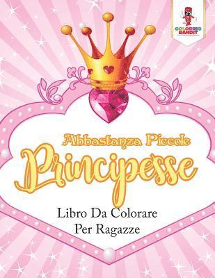 bokomslag Abbastanza Piccole Principesse