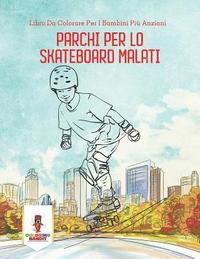 bokomslag Parchi Per Lo Skateboard Malati