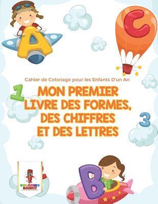 Mon Premier Livre des Formes, des Chiffres et des Lettres 1