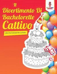 bokomslag Il Divertimento Di Bachelorette Cattivo