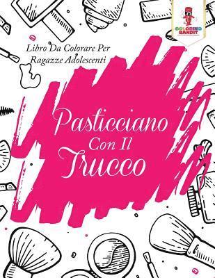 Pasticciano Con Il Trucco 1