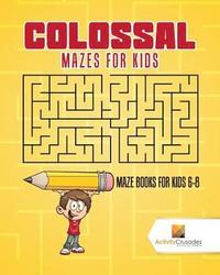 bokomslag Colossal Mazes for Kids