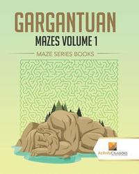 bokomslag Gargantuan Mazes Volume 1