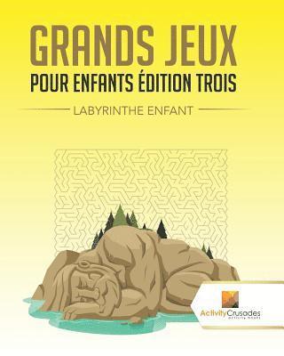 Grands Jeux Pour Enfants dition Trois 1