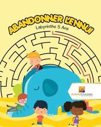 bokomslag Abandonner L'Ennui
