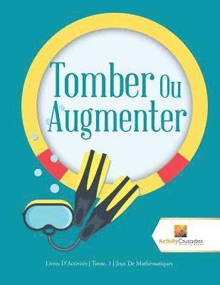 Tomber Ou Augmenter 1