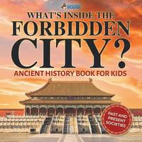 bokomslag What's Inside the Forbidden City? Ancient History Book for Kids Past and Present Societies