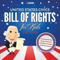 bokomslag United States Civics - Bill Of Rights for Kids 1787 - 2016 incl Amendments Social, Economic and Political Context (US Precontact)
