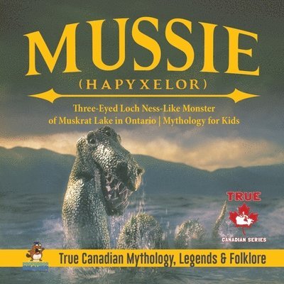 Mussie (Hapyxelor) - Three-Eyed Loch Ness-Like Monster of Muskrat Lake in Ontario Mythology for Kids True Canadian Mythology, Legends & Folklore 1