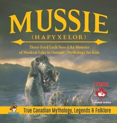 Mussie (Hapyxelor) - Three-Eyed Loch Ness-Like Monster of Muskrat Lake in Ontario Mythology for Kids True Canadian Mythology, Legends & Folklore 1