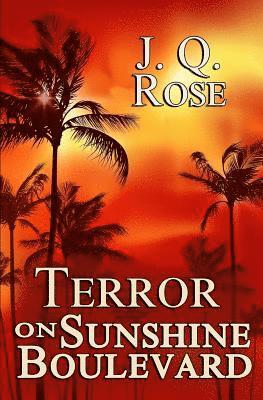 J. Q. Rose - Terror on Sunshine Boulevard: 2nd Edition, Häftad