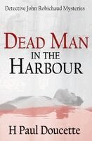 H Paul Doucette - Dead Man in the Harbour, Häftad. Tillgänglighet: Lägg i varukorg