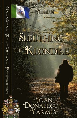 Joan Donaldson-Yarmey - Sleuthing the Klondike, Häftad