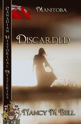 Nancy M. Bell - Discarded: Manitoba, Häftad