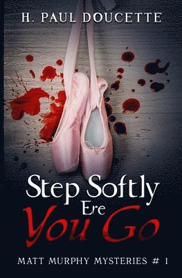 H Paul Doucette - Step Softly Ere You Go, Häftad