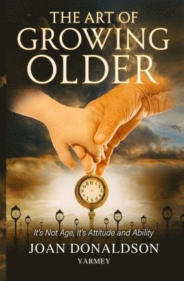 Joan Donaldson Yarmey - Art of Growing Older, Häftad