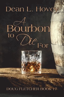 Dean L Hovey - Bourbon to Die For, Häftad