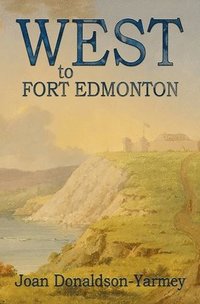bokomslag West to Fort Edmonton