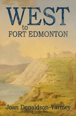 bokomslag West to Fort Edmonton