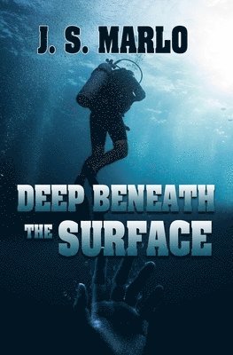 J S Marlo, Nancy M Belle - Deep Beneath the Surface, Häftad