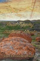 Joan Donaldson-Yarmey - Road Tripping Southern Alberta, Häftad