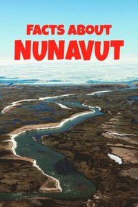 bokomslag Facts about Nunavut