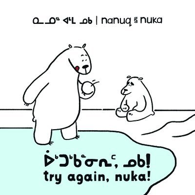 Nanuq and Nuka: Try Again, Nuka! 1