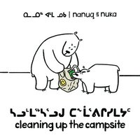 bokomslag Nanuq and Nuka: Cleaning Up the Campsite