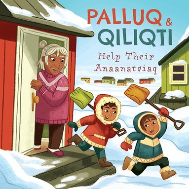 Jeela Palluq-Cloutier - Palluq and Qiliqti Help Their Anaanatsiaq, Häftad