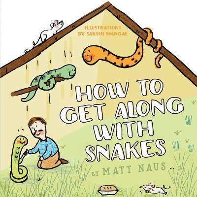 Matt Naus - How To Get Along With Snakes, Häftad