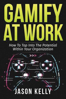 Jason Kelly - Gamify at Work, Häftad