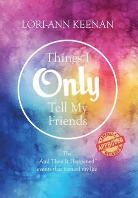 Lori-Ann Keenan - Things I Only Tell My Friends, Inbunden