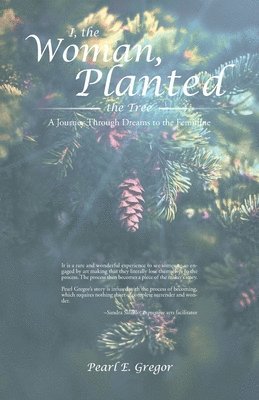 Pearl E Gregor, Pearl E. Gregor - I, the Woman, Planted the Tree, Häftad
