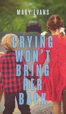 Mary Evans - Crying Won't Bring Her Back, Inbunden