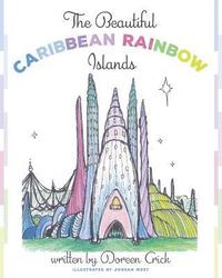 bokomslag The Beautiful Caribbean Rainbow Islands