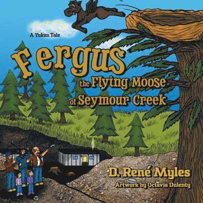 Fergus the Flying Moose of Seymour Creek