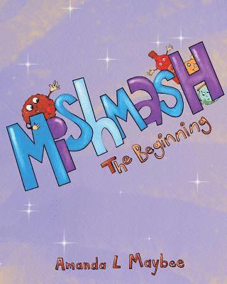 Amanda L Maybee, Amanda L. Maybee - Mishmash...The Beginning, Häftad